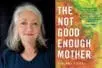 A headshot of a woman and the cover of "The Not Good Enough Mother"