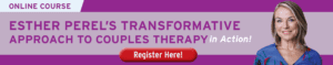 Esther Perels transformative approach to therapy