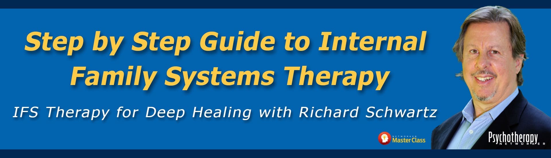 Step by Step Guide to Internal Family Systems Therapy:
IFS Therapy for Deep Healing with Richard Schwartz