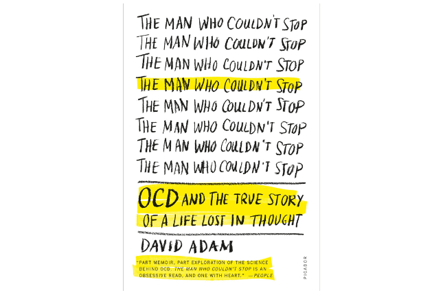 The Man Who Couldn’t Stop: OCD and the True Story of a Life Lost in Thought