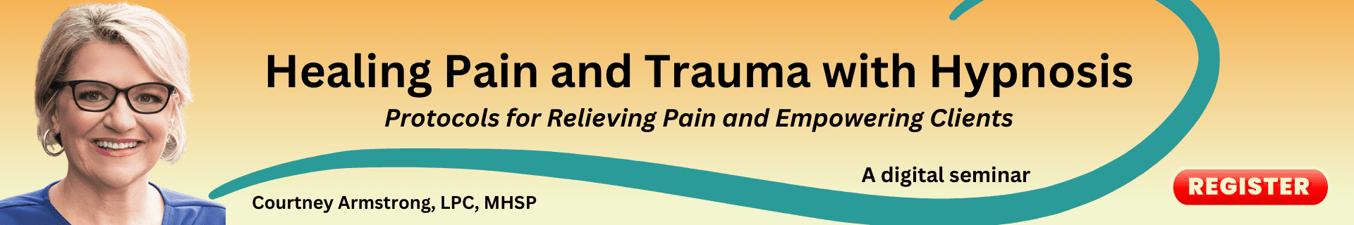 Register for Healing Pain and Trauma with Hypnosis: Protocols for Relieving Pain and Empowering Clients