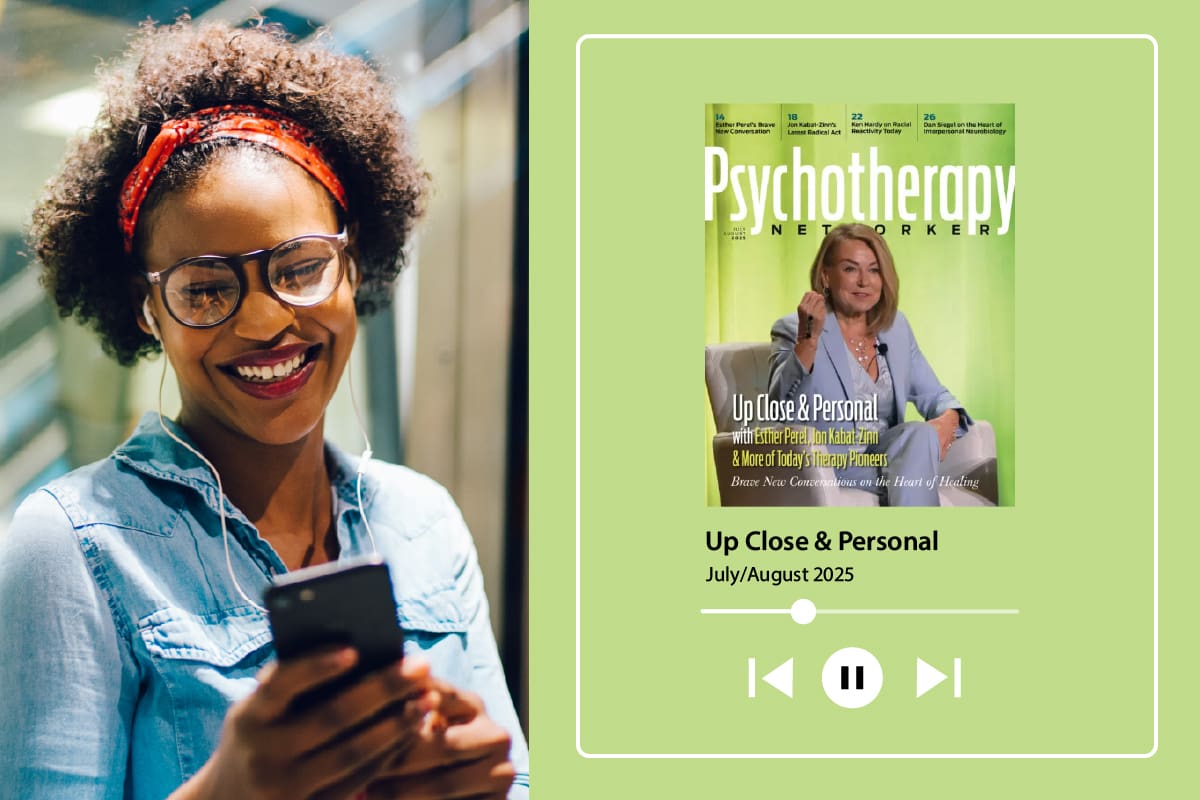 Listen to the July/August 2025 Magazine Issue! Psychotherapy Networker