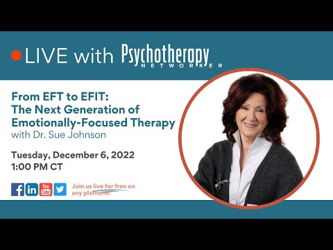 From EFT to EFIT: The Next Generation of Emotionally-Focused Therapy